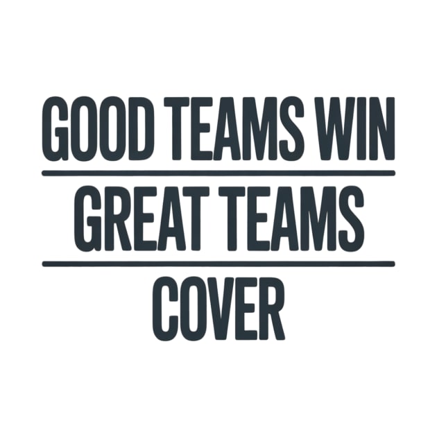 Good Teams Win Great Teams Cover Betting Gambling Quote Gift