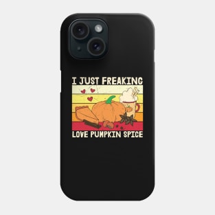 I Just Freaking Lover Pumpkin Spice | Pumpkin Spice Lover T-shirt | Funny Thanksgiving Gift Phone Case