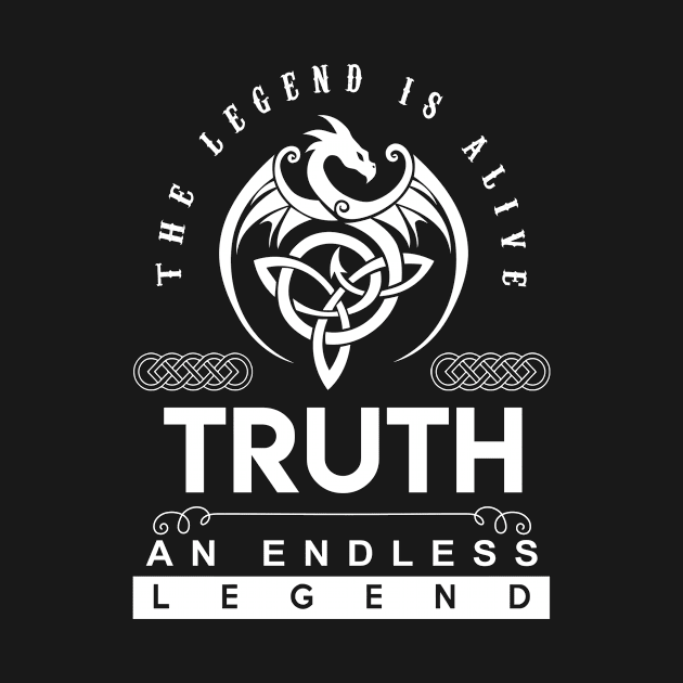 Truth Name T Shirt - The Legend Is Alive - Truth An Endless Legend Dragon Gift Item by riogarwinorganiza