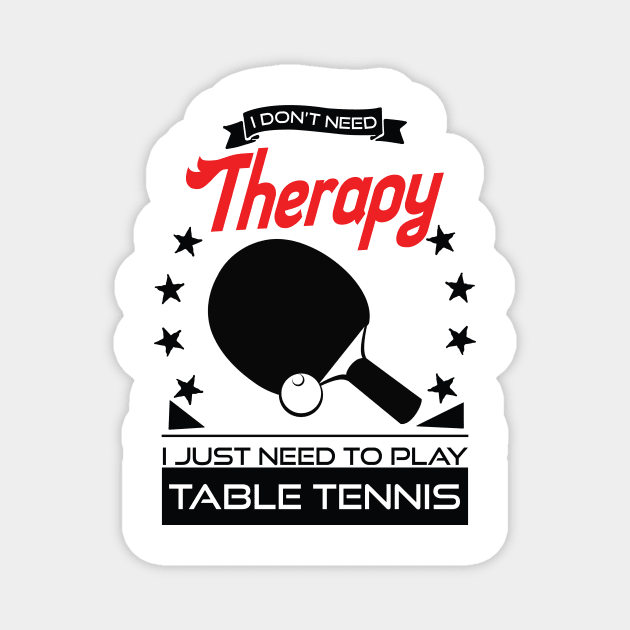 Table Tennis - Better Than Therapy Gift For Table Tennis Players Magnet by OceanRadar