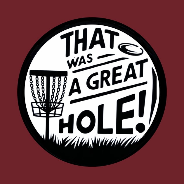 That Was a Great Hole – Celebrate Every Shot by HumorbyBrian