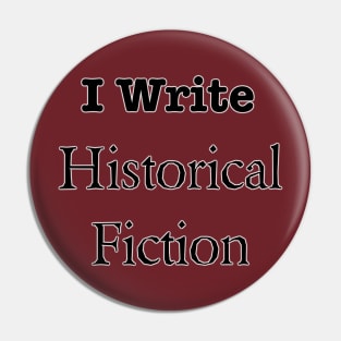 I Write Historical Fiction Pin