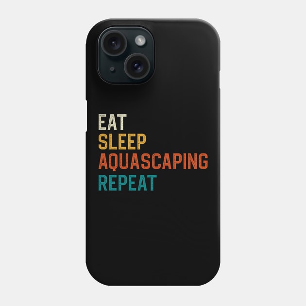 Eat Sleep Aquascaping Repeat Phone Case by DragonTees