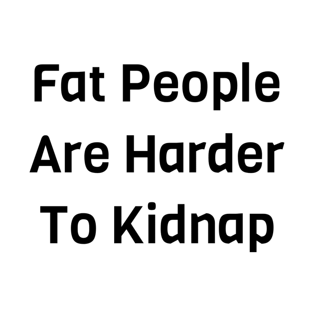 Fat People Are Harder To Kidnap by Jitesh Kundra