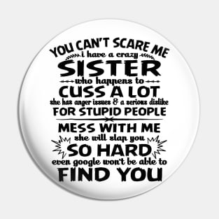 You can_t scare me I have a crazy sister Pin