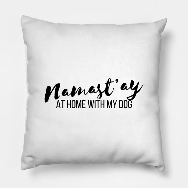 Pet Lover Namastay Home With My Dog T-shirt Pillow by RedYolk