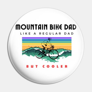 Mountain Bike Dad Like A Regular dad But Cooler Funny Mountbiking Quote Pin