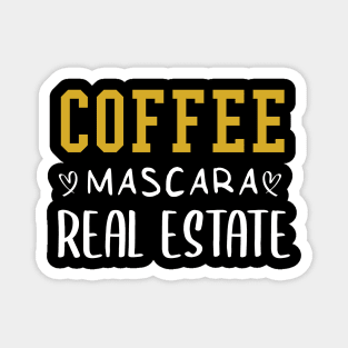 Coffee Mascara Real Estate, Realtor Shirt, Real Estate Is My Hustle, Realtor Gift, Making Dreams Come True, Gift for Real Estate Agent Magnet