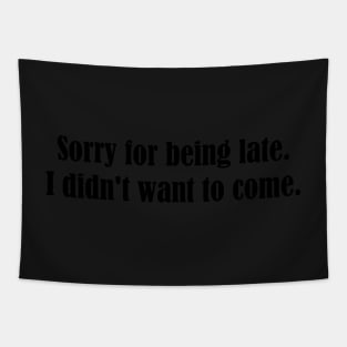 Sorry for being late Tapestry