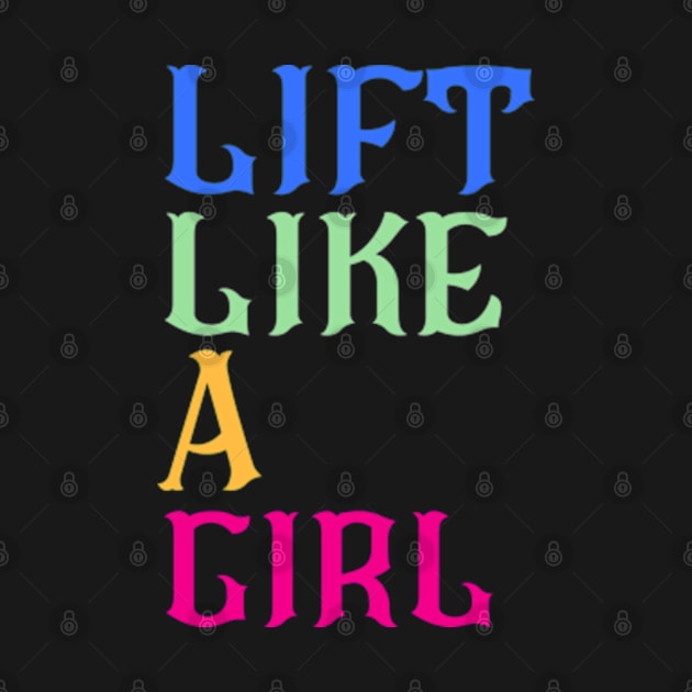 Lift Like A Girl by The Grab Gallery