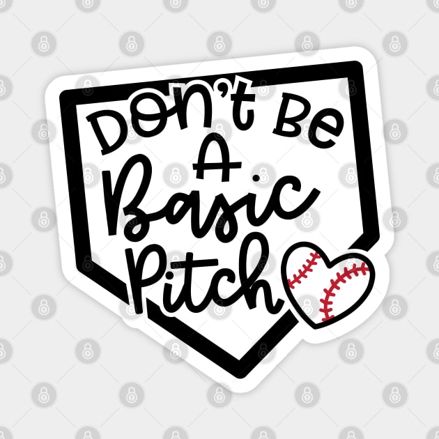 Don't Be A Basic Pitch Baseball Softball Cute Funny Magnet by GlimmerDesigns