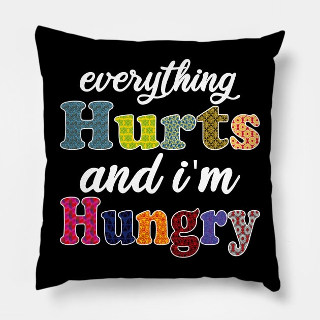 everything hurts and i'm hungry Pillow by mdr design