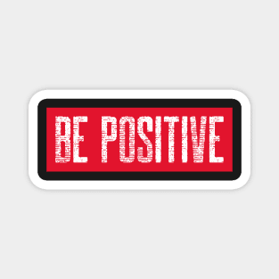 Be positive mindset is everything Magnet