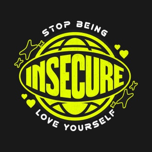 Don't Be Insecure Love Yourself T-Shirt