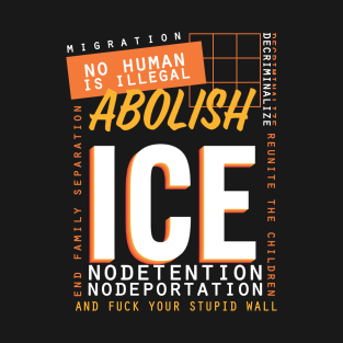 No Humas Is Illegal - Abolish Ice T-Shirt