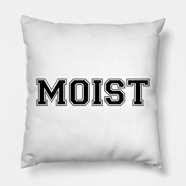 Moist Pillow by AbrasiveApparel