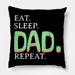 Eat. Sleep. Dad. Repeat. Pillow