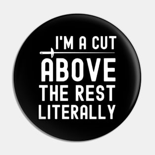 I'm A Cut Above The Rest Literally Pin