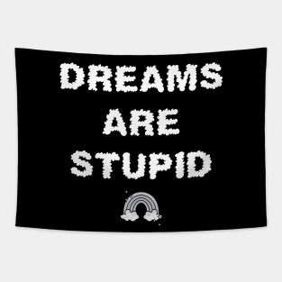 Dreams Are Stupid Tapestry