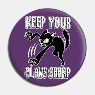 Keep Your Claws Sharp Pin