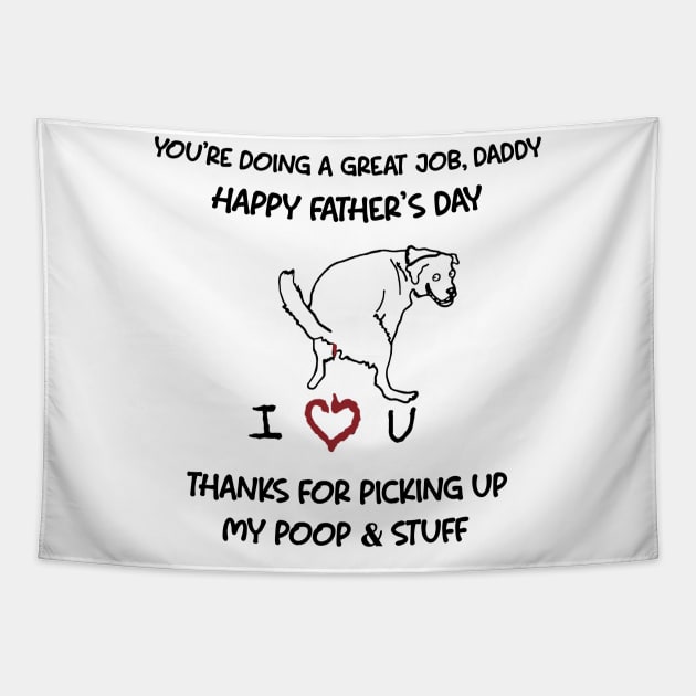 Labrador Retriever You're Doing A Great Job Daddy Tapestry by Mhoon 