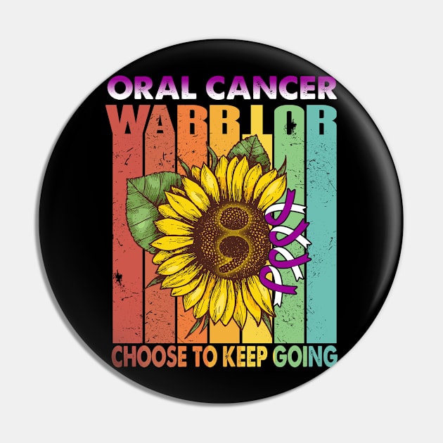 Oral Cancer Warrior Choose To Keep Going Support Oral Cancer Warrior Gifts Pin by ThePassion99