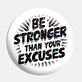 Be Stronger Than Your Excuses Pin