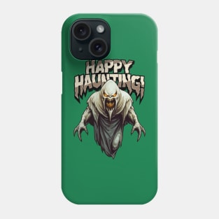 Happy Haunting ! Phone Case