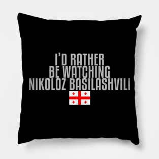 I'd rather be watching Nikoloz Basilashvili Pillow