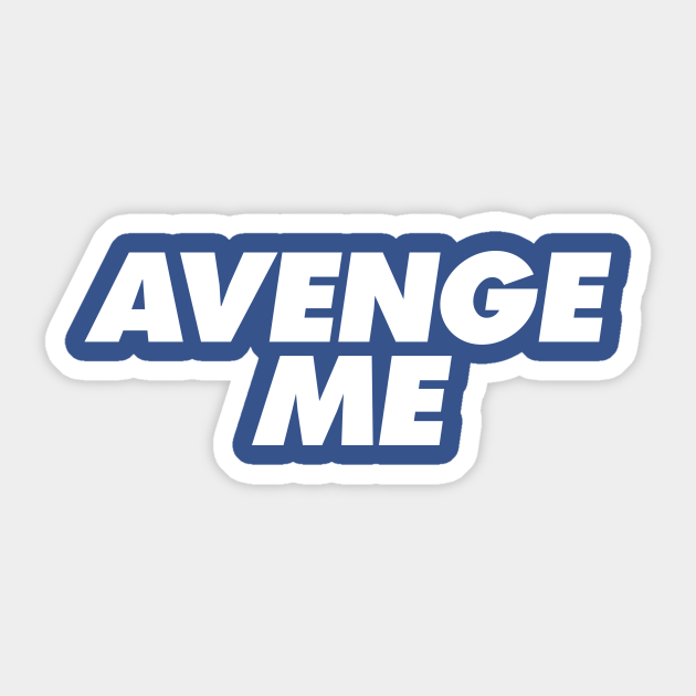 Avenge Me - Avenge Me - Sticker | TeePublic