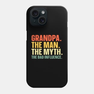 grandpa the man the myth the bad influence Grandparent Day Papaw Papi Phone Case