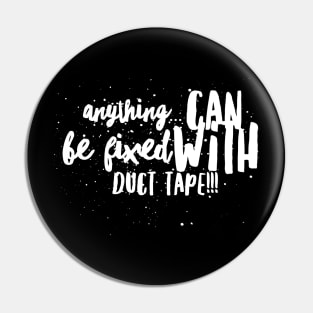 Anything...Can be Fixed with Duct Tape!!! Pin