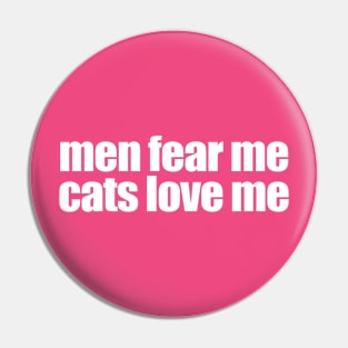 Men Fear Me Cats Love Me Pin