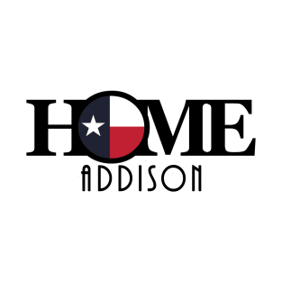 HOME Addison Texas(long text) T-Shirt