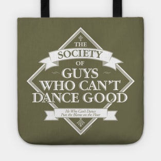 Society of Guys Who Can’t Dance Good Tote