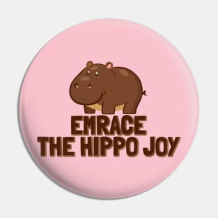 Embrace the hippo joy Pin