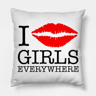 i kiss girls everywhere Pillow