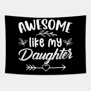 Awesome Like My Daughter Funny Father's Day Dad Papa Men Tapestry