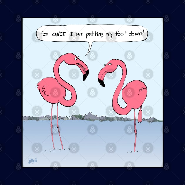 Flamingos Cartoon | For once I am putting my foot down by Coffee Squirrel