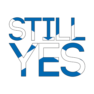 STILL YES, Pro Scottish Independence Saltire Flag Text Slogan T-Shirt