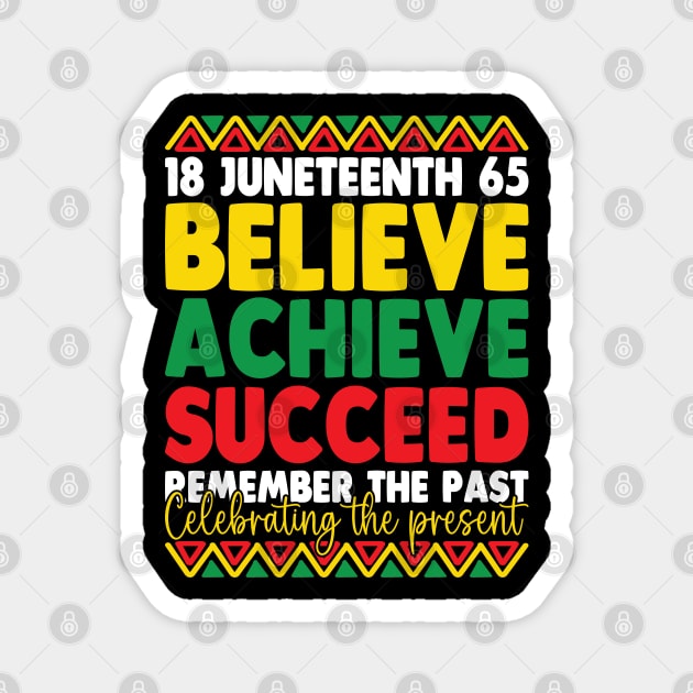 Juneteenth Is My Independence Day Believe Achieve Succeed Magnet by Nostalgia Trip