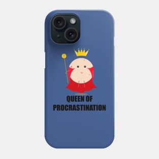 Queen of procrastination Phone Case