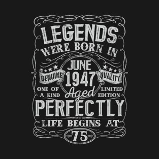 75th Birthday Vintage Legend Were Bon in June 1947 75 Years T-Shirt