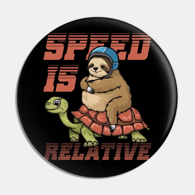 Funny Lazy Racer Sloth Riding Tortoise Speed is Relative Pin by CoolQuoteStyle