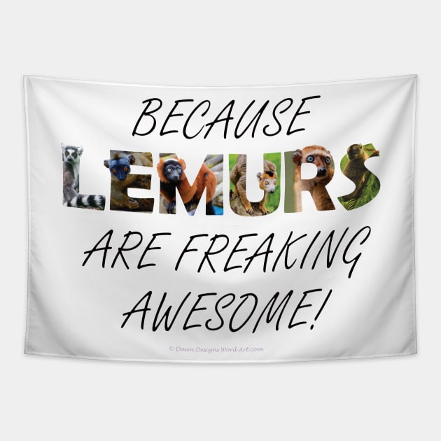 Because lemurs are freaking awesome - wildlife oil painting word art Tapestry by DawnDesignsWordArt