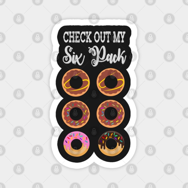 Check Out My Six Pack Funny Donut- Donut six pack Magnet by jaml-12