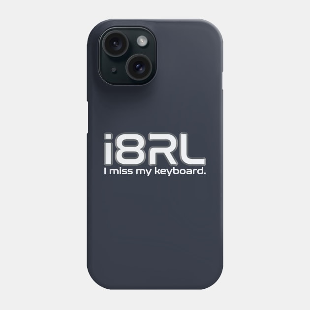 i8RL (i hate real life) I miss my keyboard. Phone Case by Manikool