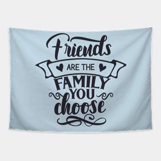 Friends Are The Family You Choose Tapestry