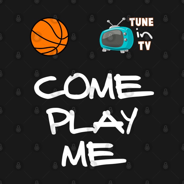 Come Play Me Basketball Tee by WavyDopeness