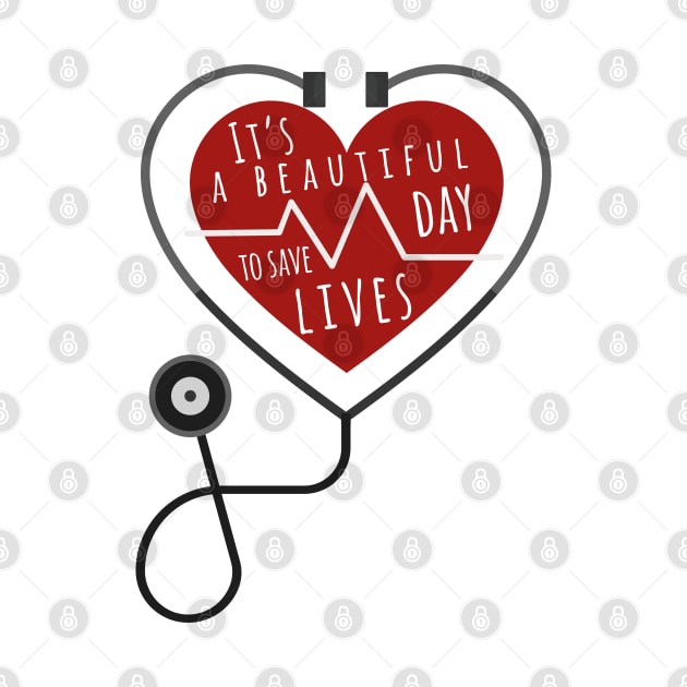 Its A Beautiful Day To Save Lives T-Shirt Sticker Mask by ilustraelleg